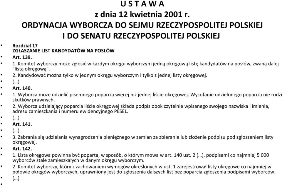 Wycofanie udzielonego poparcia nie rodzi skutków prawnych. 2.