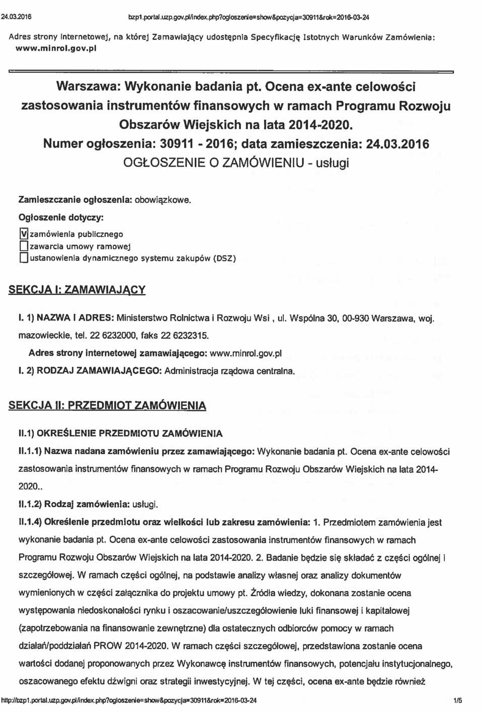 Ocena ex-ante celowości zastosowania instrumentów finansowych w ramach Programu Rozwoju Obszarów Wiejskich na lata 20 14-2020. Numer ogłoszenia: 30911-2016; data zamieszczenia: 24.03.