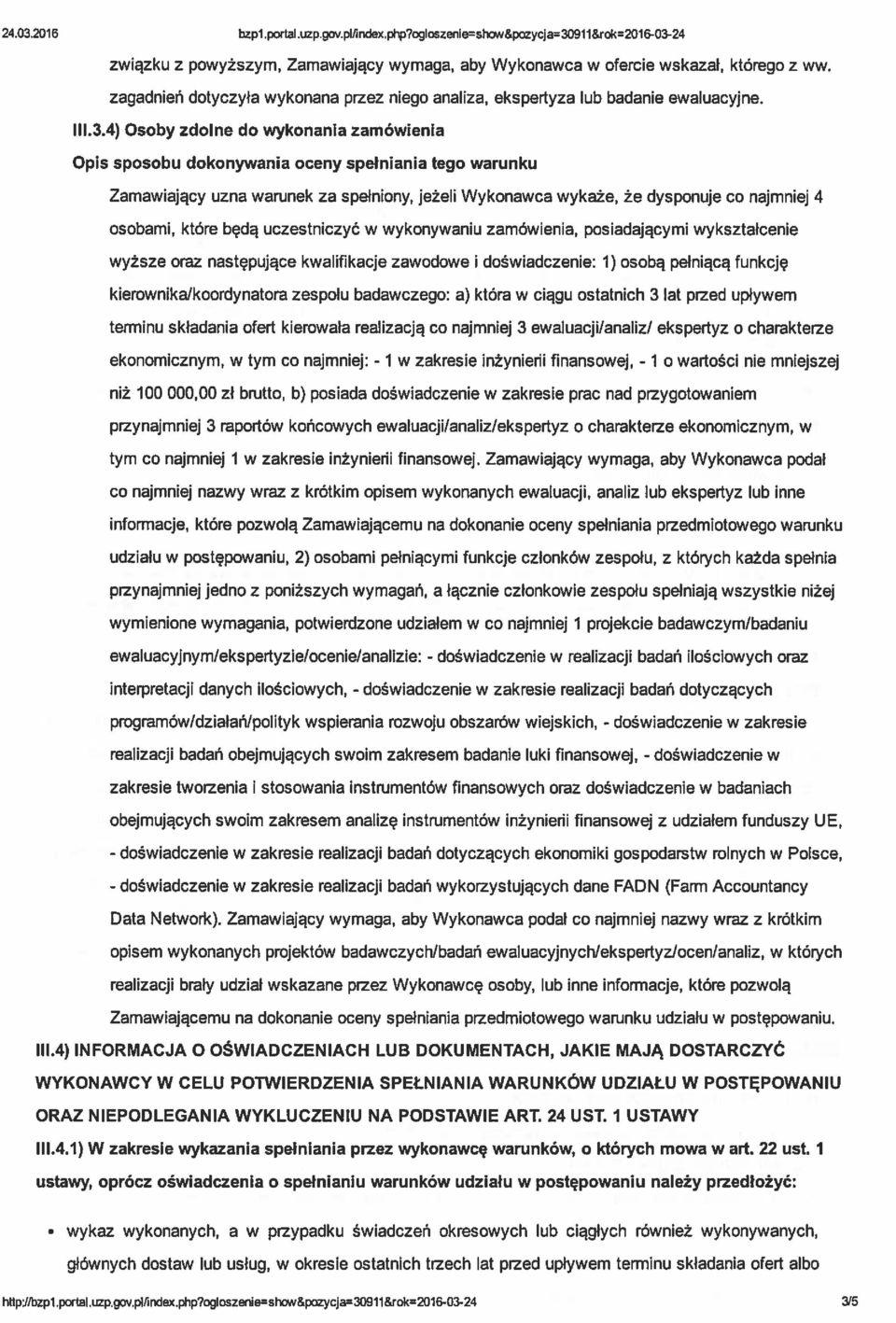 4) Osoby zdolne do wykonania zamówienia Opis sposobu dokonywania oceny spełniania tego warunku Zamawiający uzna warunek za spełniony, jeżeli Wykonawca wykaże, że dysponuje co najmniej 4 osobami,