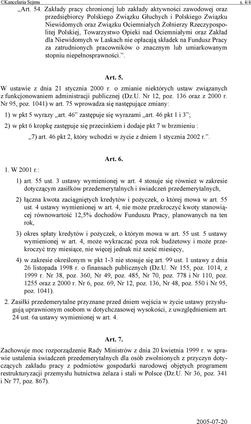 Towarzystwo Opieki nad Ociemniałymi oraz Zakład dla Niewidomych w Laskach nie opłacają składek na Fundusz Pracy za zatrudnionych pracowników o znacznym lub umiarkowanym stopniu niepełnosprawności.