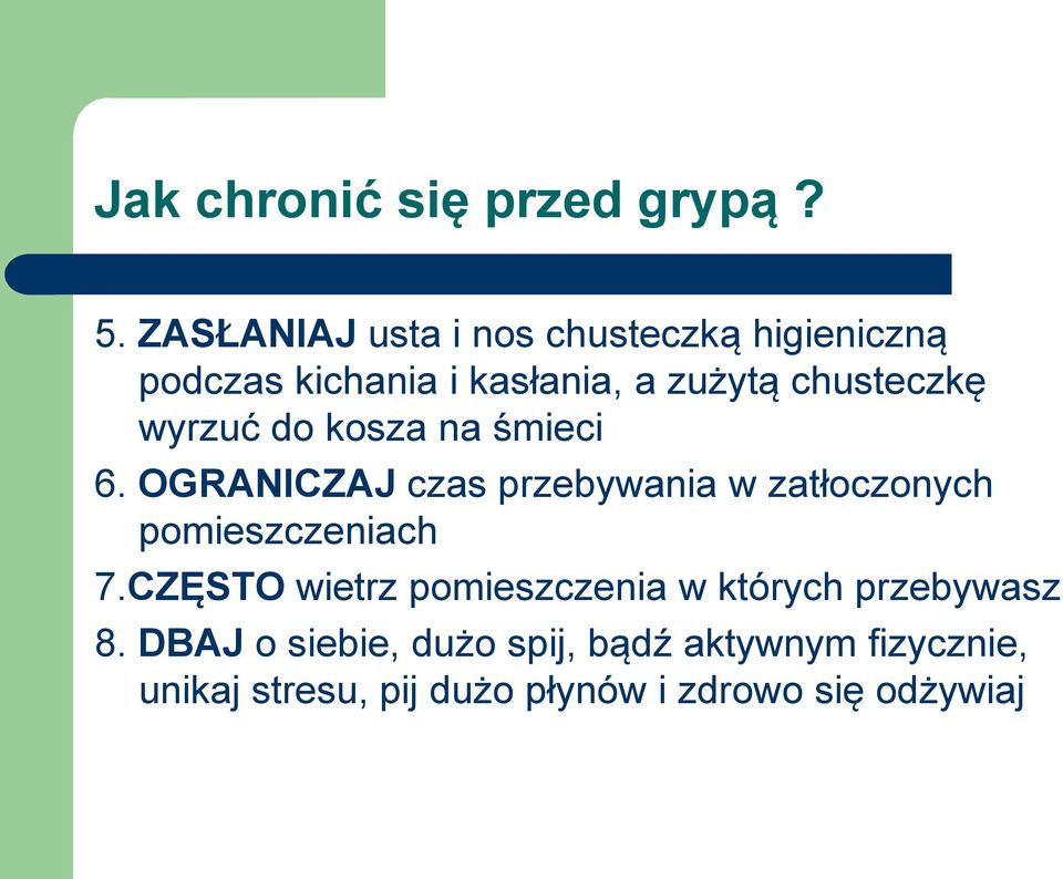 wyrzuć do kosza na śmieci 6. OGRANICZAJ czas przebywania w zatłoczonych pomieszczeniach 7.
