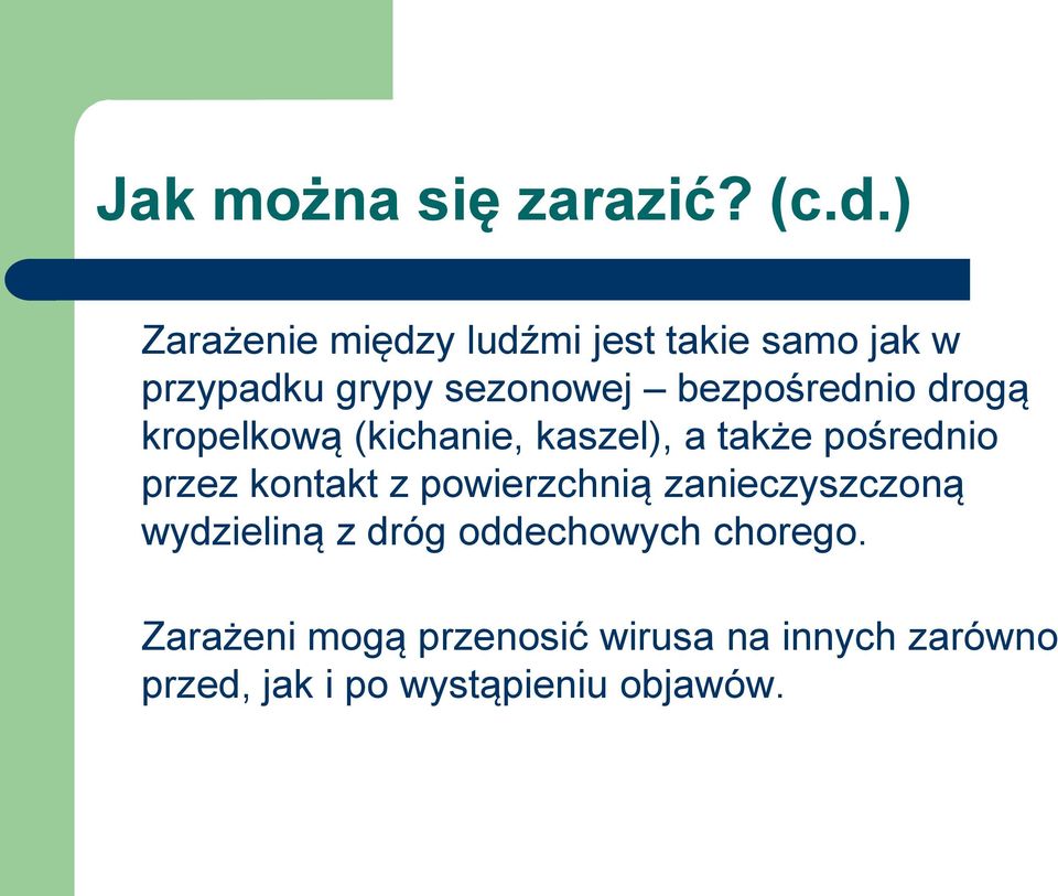 bezpośrednio drogą kropelkową (kichanie, kaszel), a także pośrednio przez kontakt z