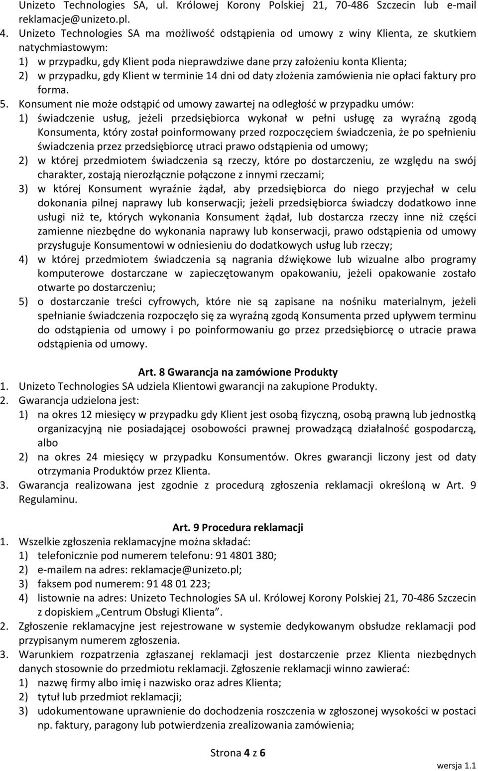 gdy Klient w terminie 14 dni od daty złożenia zamówienia nie opłaci faktury pro forma. 5.