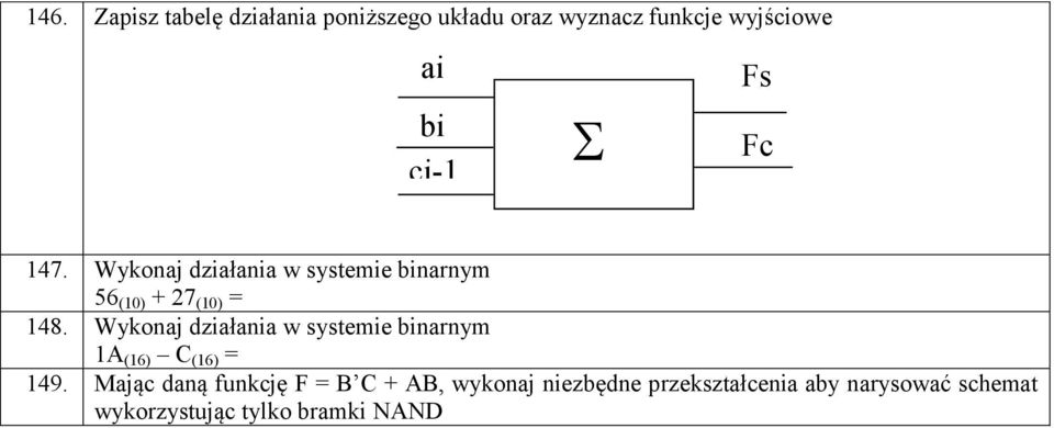 Wykonaj działania w systemie binarnym 1A (16) C (16) = 149.
