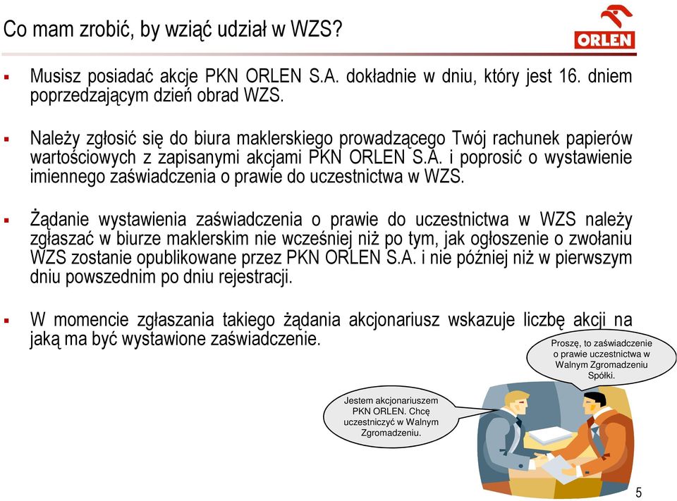 i poprosić o wystawienie imiennego zaświadczenia o prawie do uczestnictwa w WZS.