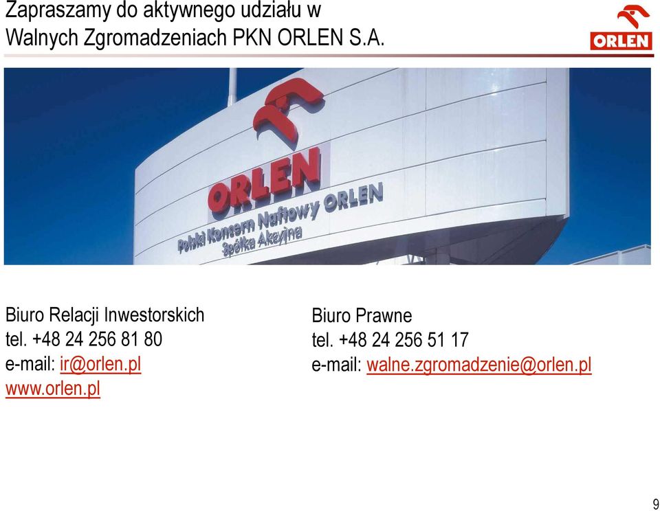 +48 24 256 81 80 e-mail: ir@orlen.pl www.orlen.pl Biuro Prawne tel.