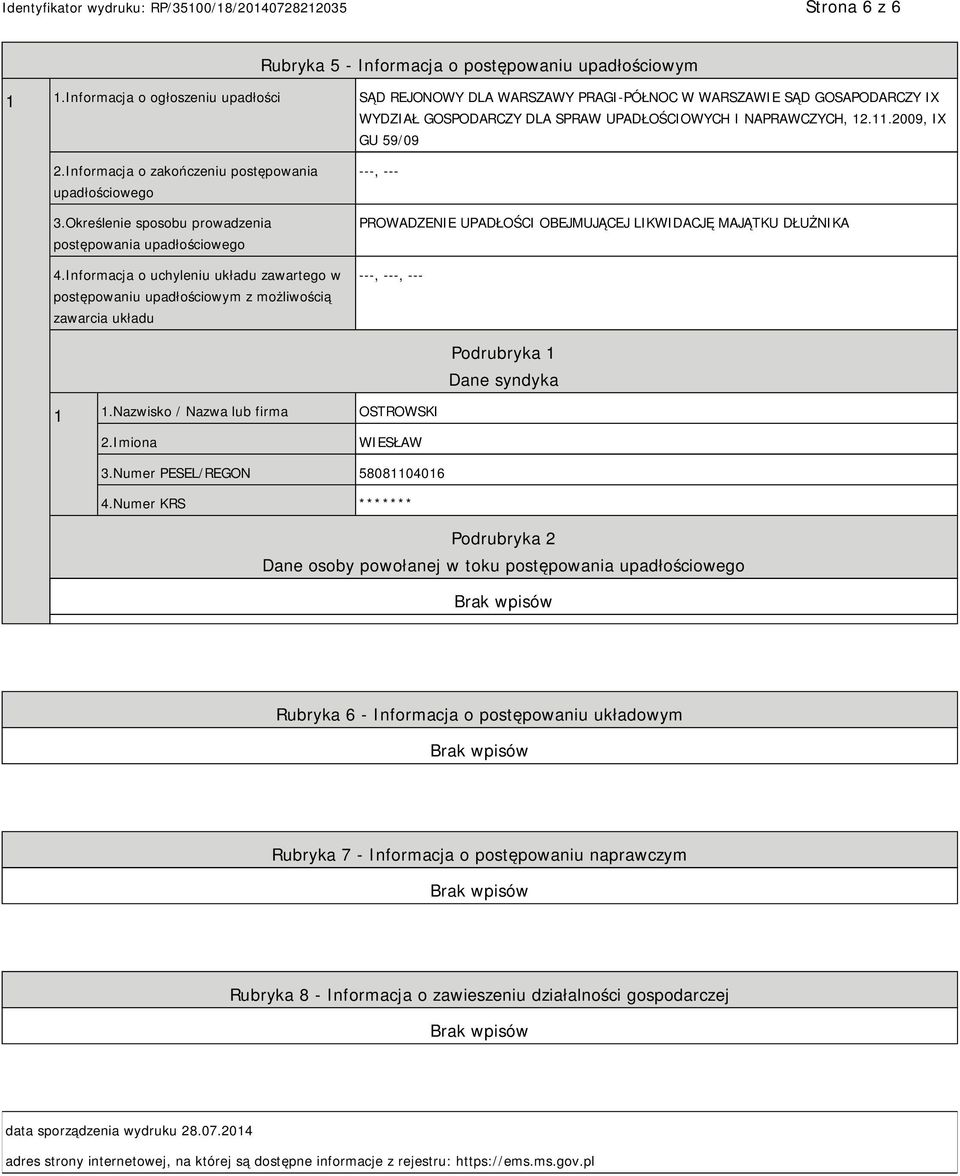 Informacja o zakończeniu postępowania upadłościowego 3.Określenie sposobu prowadzenia postępowania upadłościowego 4.