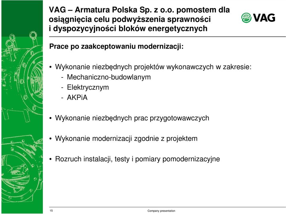 o. pomostem dla osiągnięcia celu podwyższenia sprawności i dyspozycyjności bloków energetycznych Prace