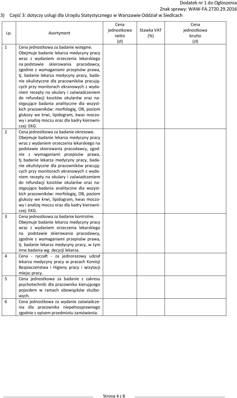 4 - ryczałt - za jednorazowy udział lekarza medycyny pracy w pracach Komisji Bezpieczeństwa i Higieny pracy i wizytacji miejsc pracy.