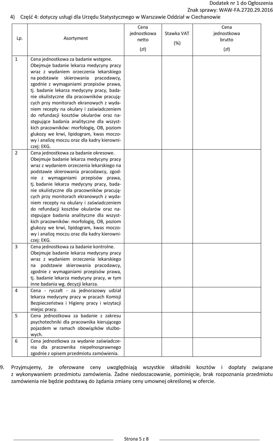 4 - ryczałt - za jednorazowy udział lekarza medycyny pracy w pracach Komisji Bezpieczeństwa i Higieny pracy i wizytacji miejsc pracy.