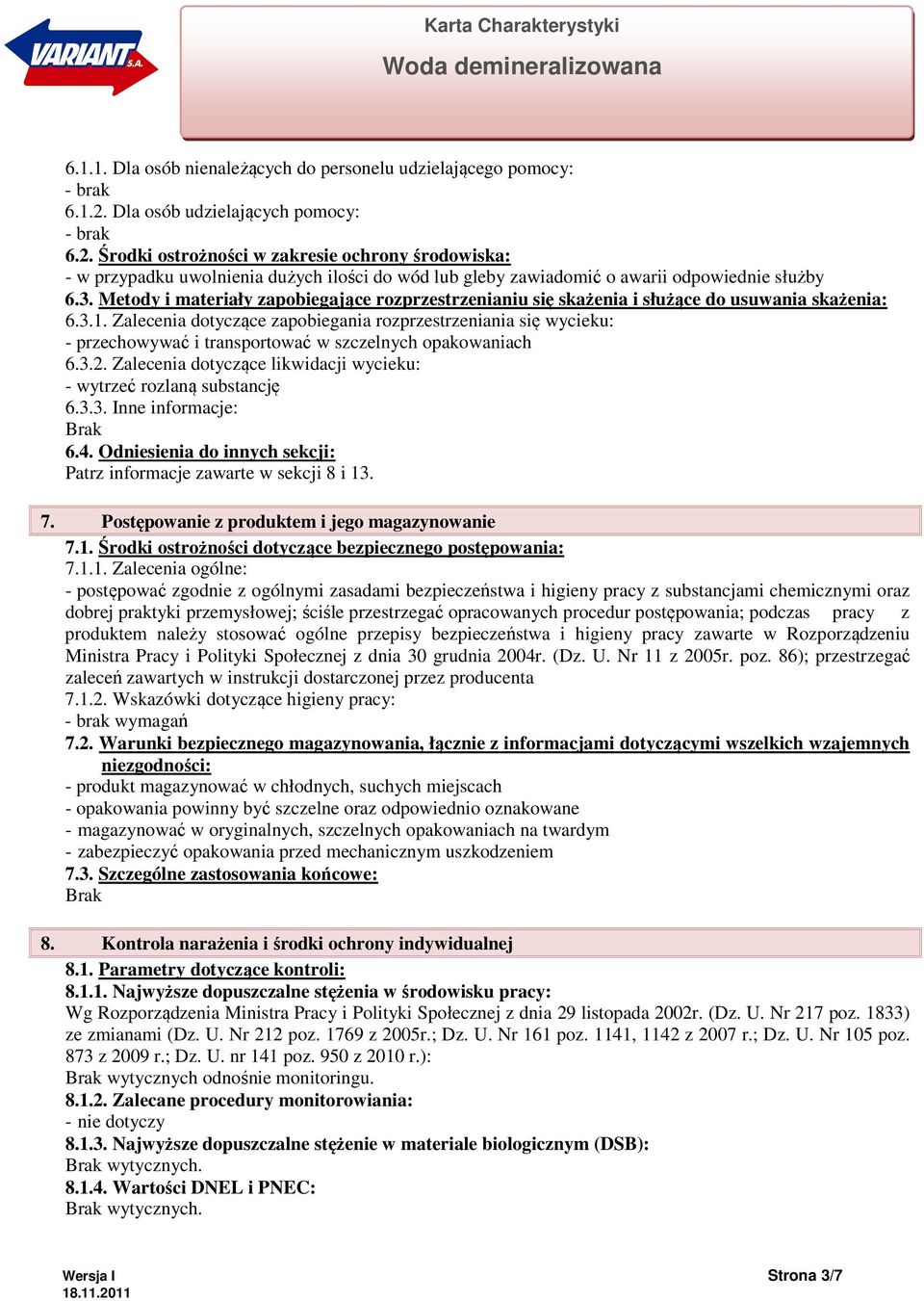 Metody i materiały zapobiegające rozprzestrzenianiu się skażenia i służące do usuwania skażenia: 6.3.1.