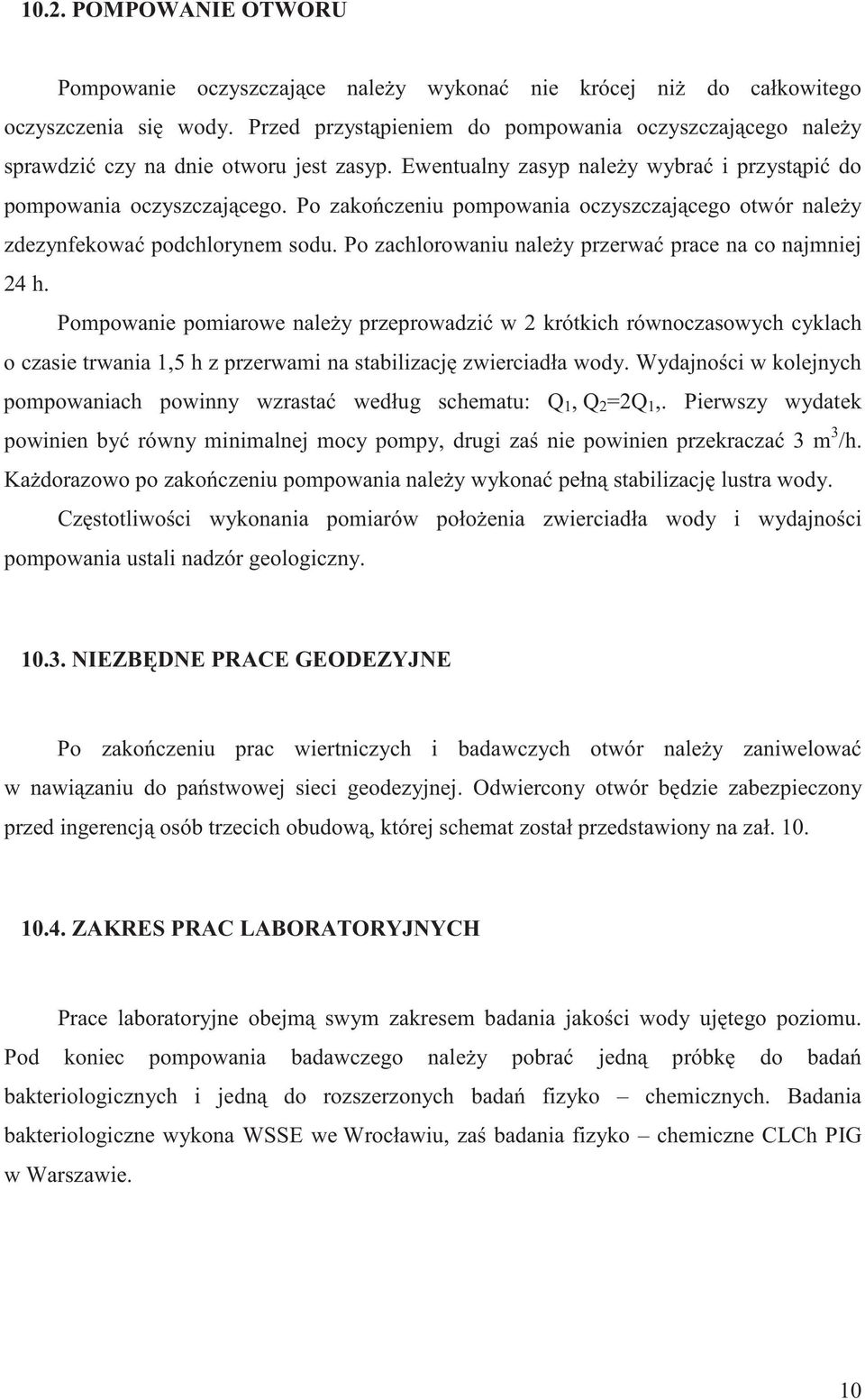 Po zako czeniu pompowania oczyszczaj cego otwór nale y zdezynfekowa podchlorynem sodu. Po zachlorowaniu nale y przerwa prace na co najmniej 24 h.