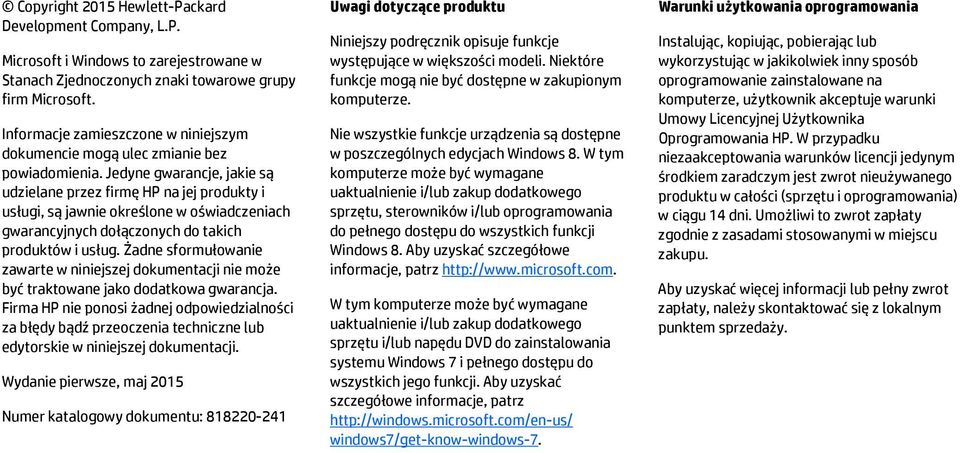 Jedyne gwarancje, jakie są udzielane przez firmę HP na jej produkty i usługi, są jawnie określone w oświadczeniach gwarancyjnych dołączonych do takich produktów i usług.