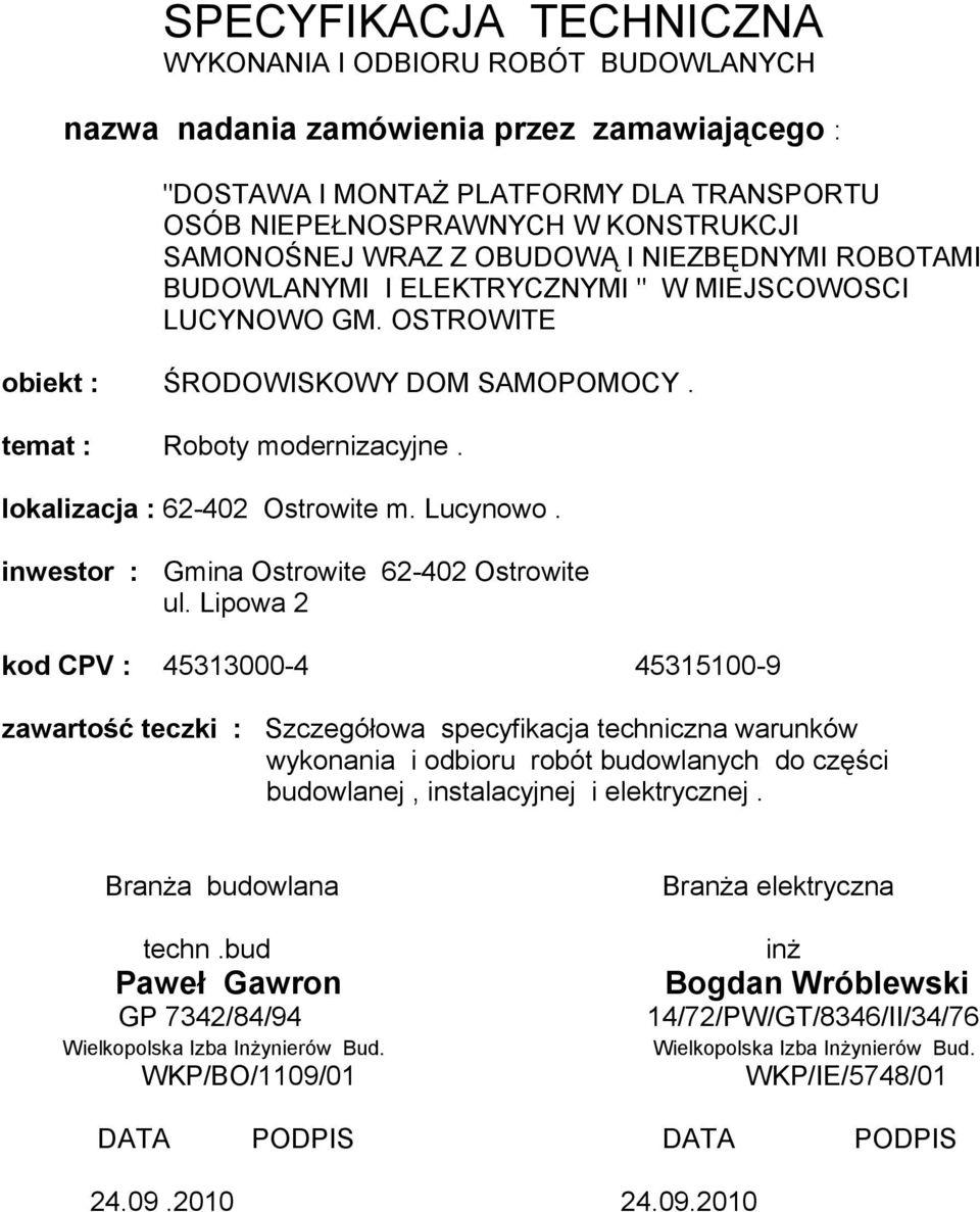 lokalizacja : 62-402 Ostrowite m. Lucynowo. inwestor : Gmina Ostrowite 62-402 Ostrowite ul.