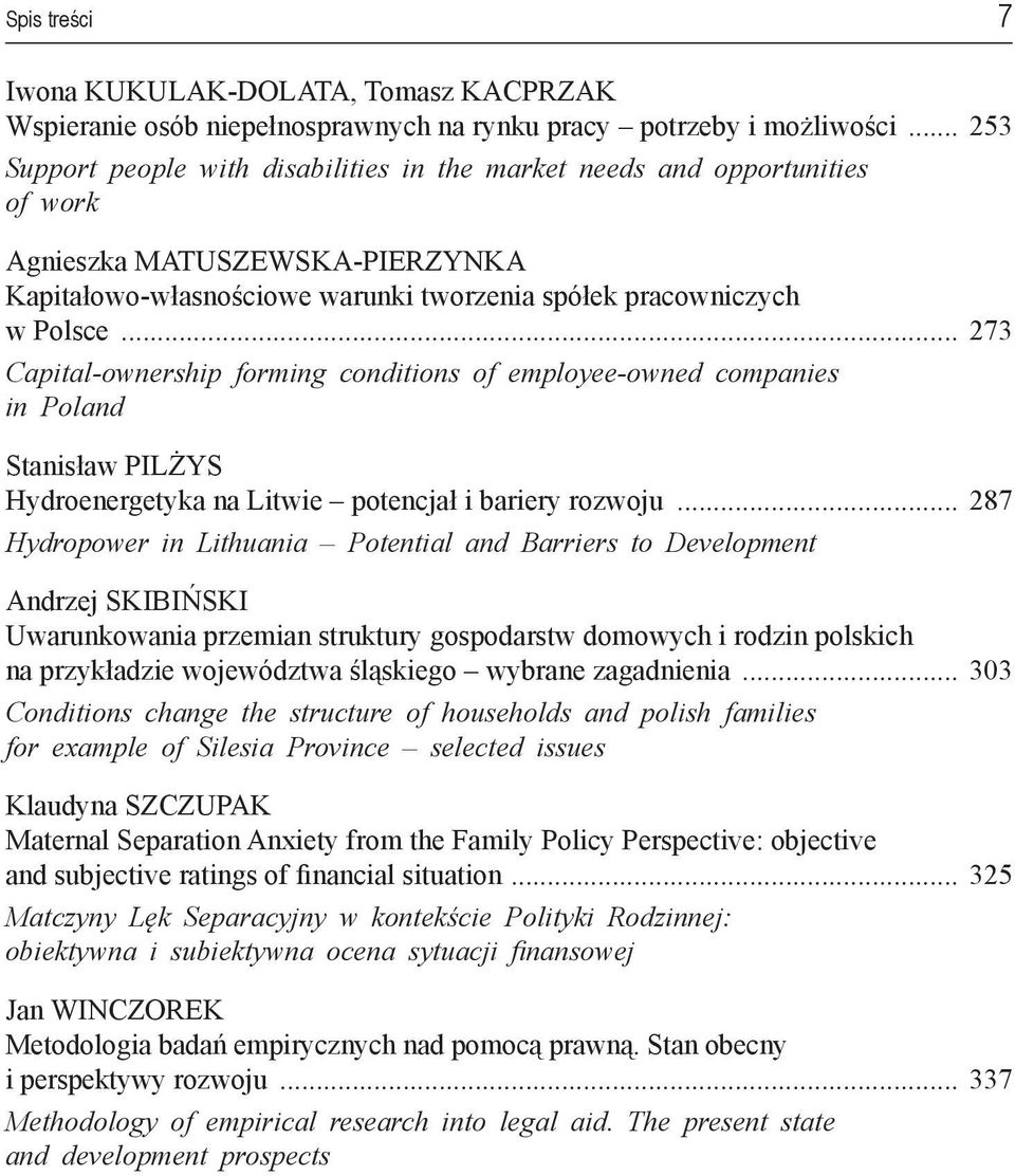 .. 273 Capital-ownership forming conditions of employee-owned companies in Poland Stanisław PILŻYS Hydroenergetyka na Litwie potencjał i bariery rozwoju.