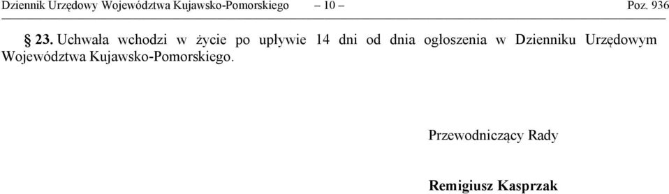 Uchwała wchodzi w życie po upływie 14 dni od dnia