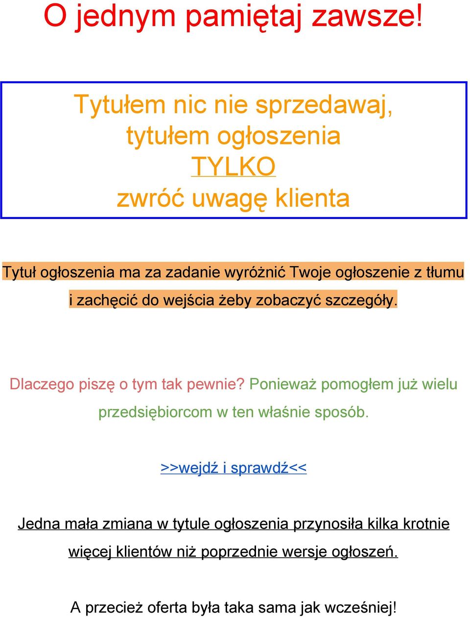 ogłoszenie z tłumu i zachęcić do wejścia żeby zobaczyć szczegóły. Dlaczego piszę o tym tak pewnie?