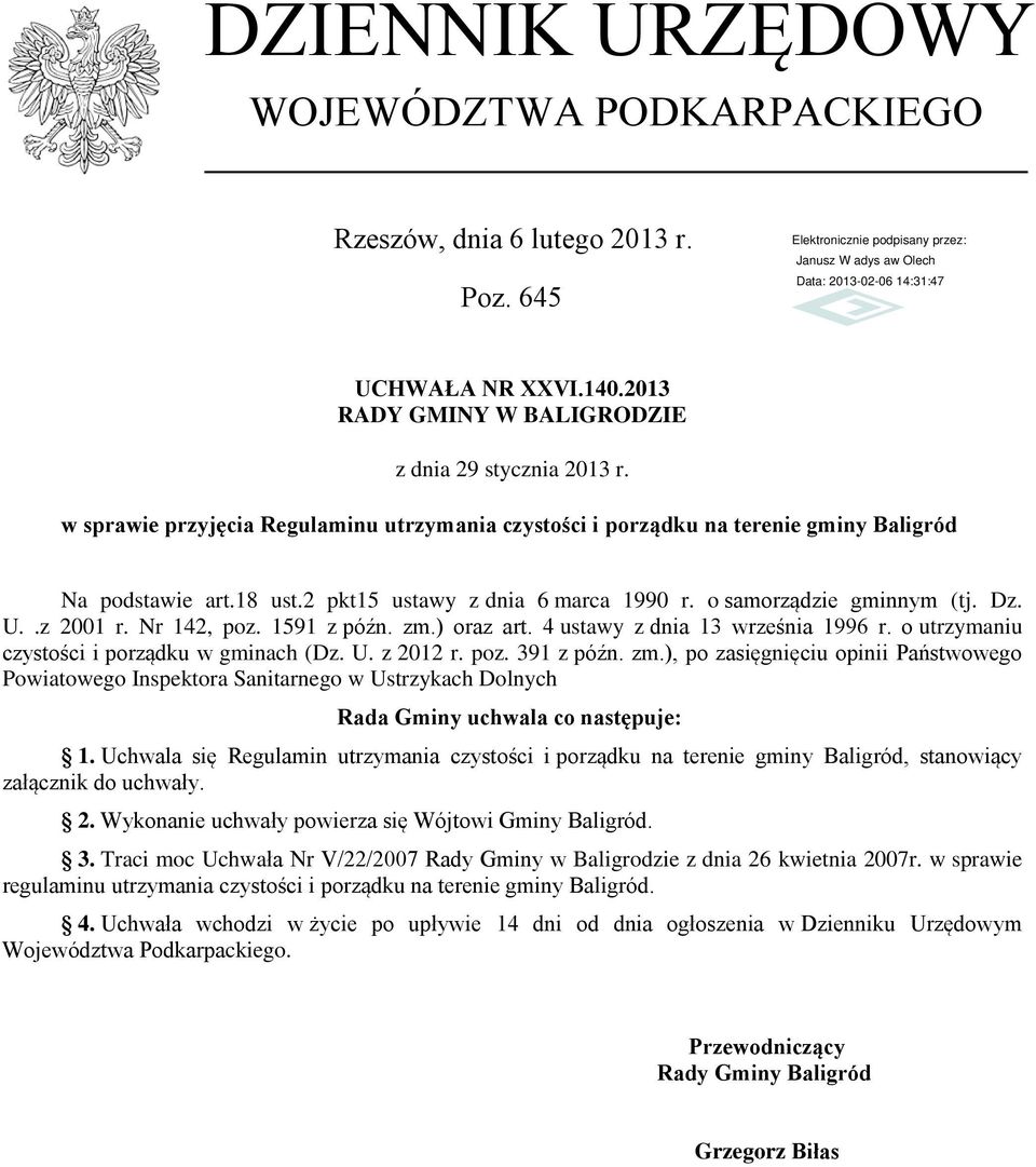 Nr 142, poz. 1591 z późn. zm.) oraz art. 4 ustawy z dnia 13 września 1996 r. o utrzymaniu czystości i porządku w gminach (Dz. U. z 2012 r. poz. 391 z późn. zm.), po zasięgnięciu opinii Państwowego Powiatowego Inspektora Sanitarnego w Ustrzykach Dolnych Rada Gminy uchwala co następuje: 1.
