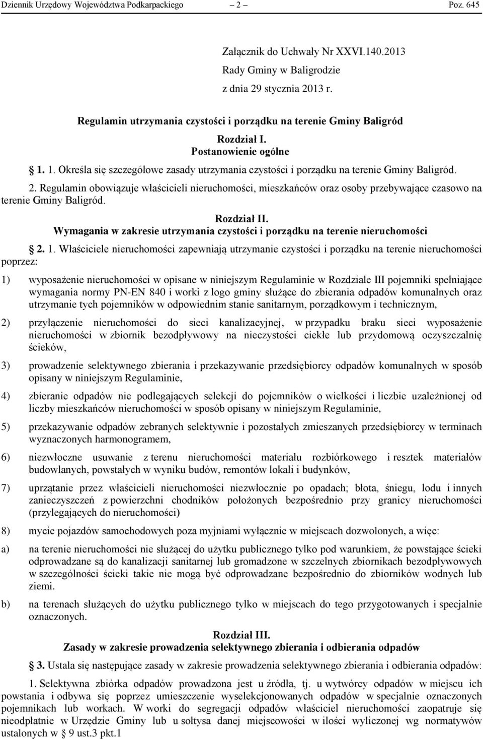 Regulamin obowiązuje właścicieli nieruchomości, mieszkańców oraz osoby przebywające czasowo na terenie Gminy Baligród. Rozdział II.