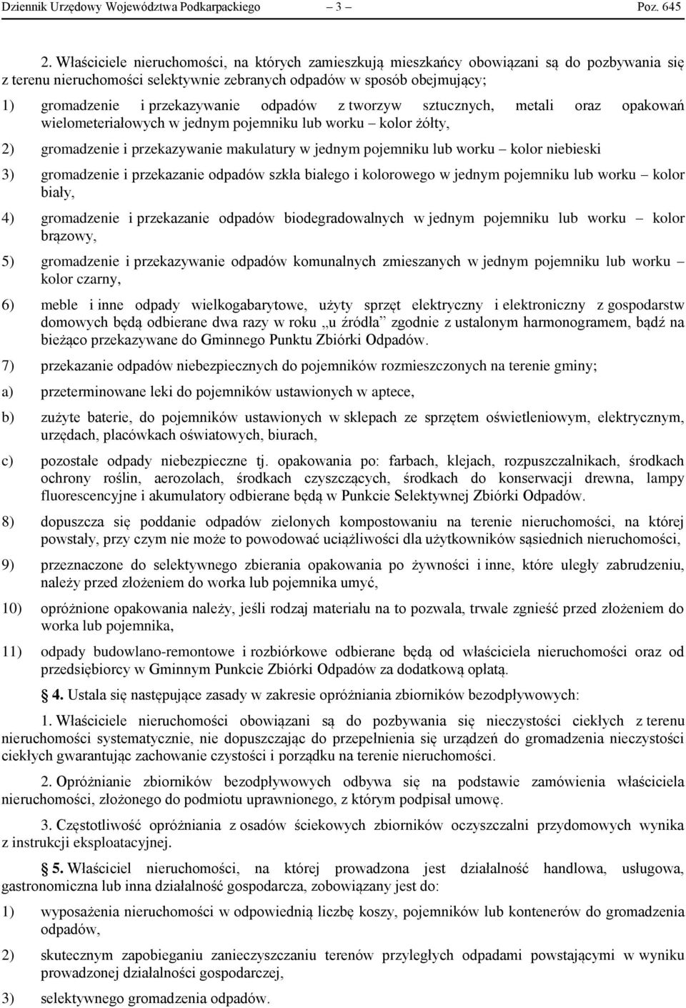 odpadów z tworzyw sztucznych, metali oraz opakowań wielometeriałowych w jednym pojemniku lub worku kolor żółty, 2) gromadzenie i przekazywanie makulatury w jednym pojemniku lub worku kolor niebieski
