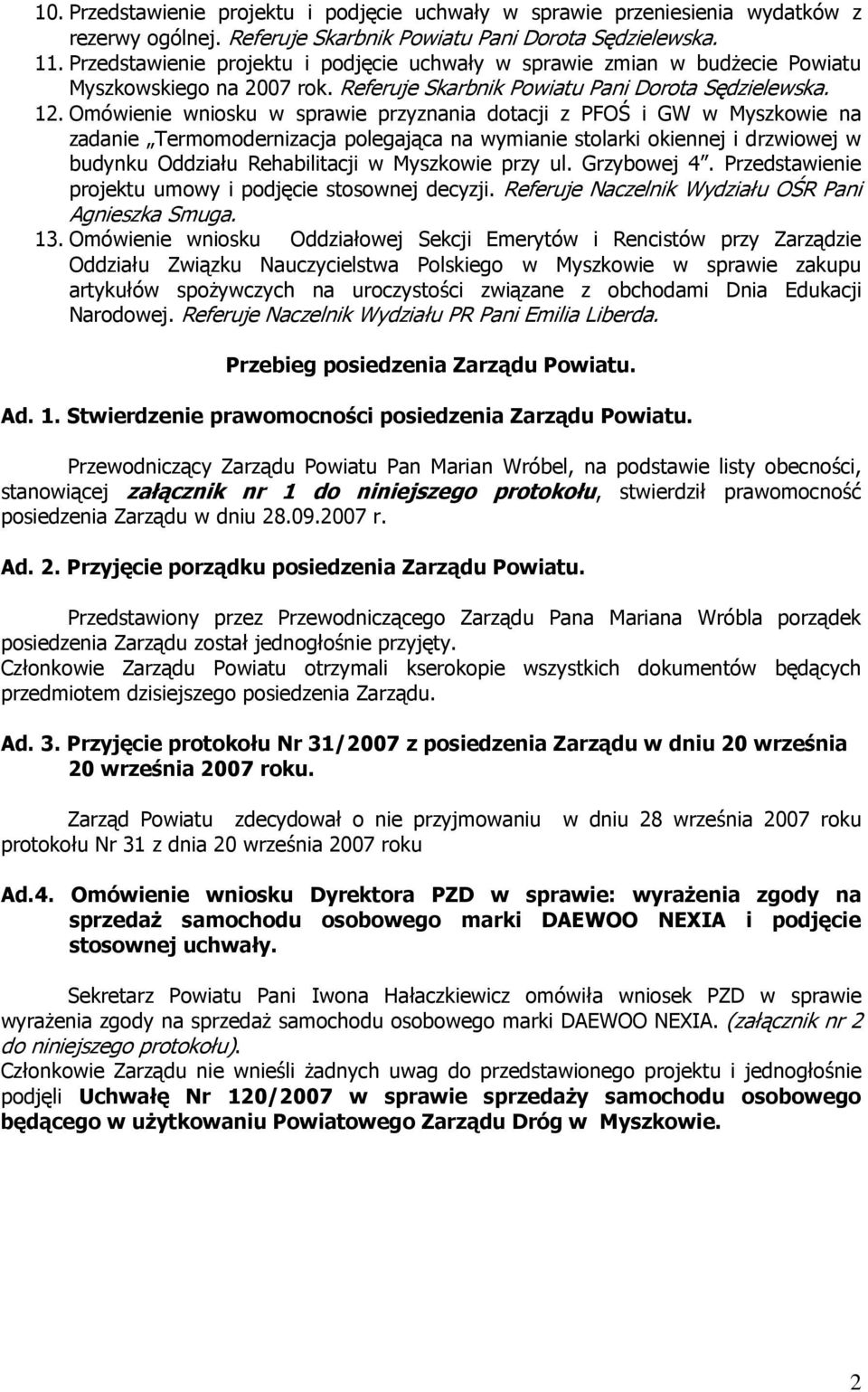 Omówienie wniosku w sprawie przyznania dotacji z PFOŚ i GW w Myszkowie na zadanie Termomodernizacja polegająca na wymianie stolarki okiennej i drzwiowej w budynku Oddziału Rehabilitacji w Myszkowie