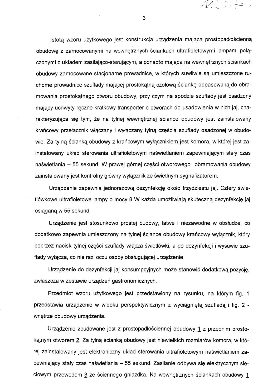 obra mowania prostokątnego otworu obudowy, przy czym na spodzie szuflady jest osadzony mający uchwyty ręczne kratkowy transporter o otworach do usadowienia w nich jaj, cha rakteryzująca się tym, że
