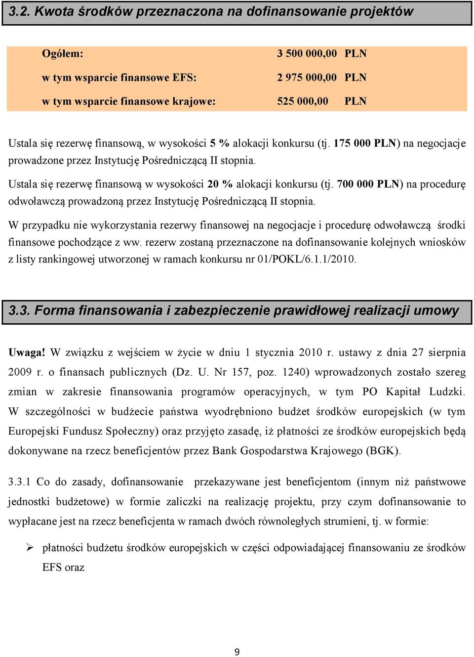 700 000 PL ) na procedurę odwoławczą prowadzoną przez Instytucję Pośredniczącą II stopnia.