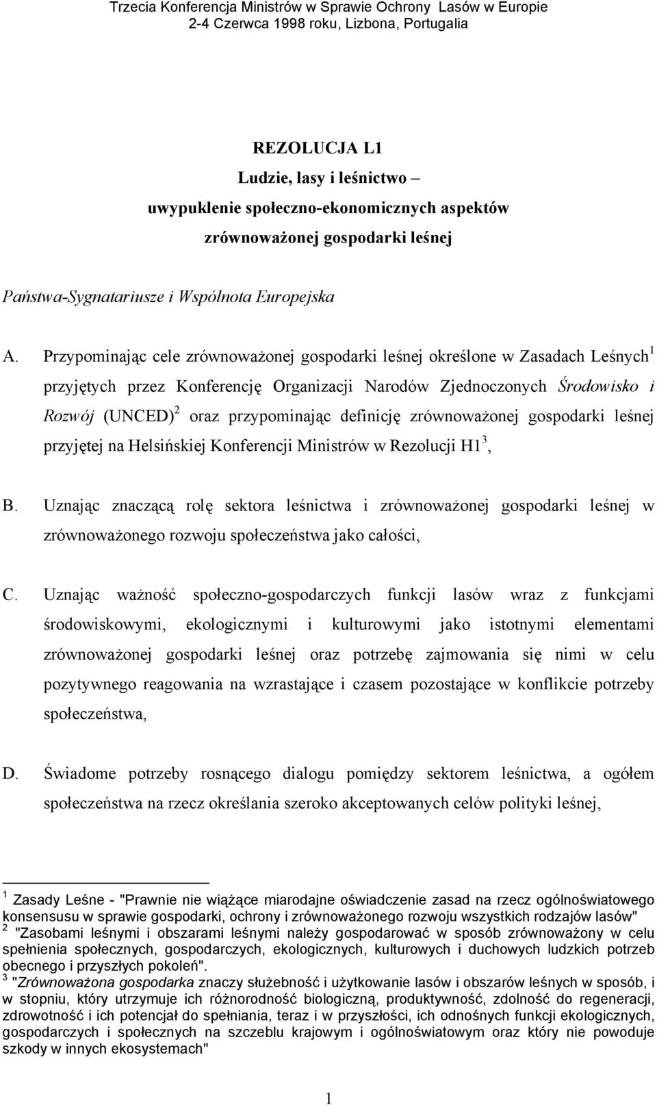 definicję zrównoważonej gospodarki leśnej przyjętej na Helsińskiej Konferencji Ministrów w Rezolucji H1 3, B.