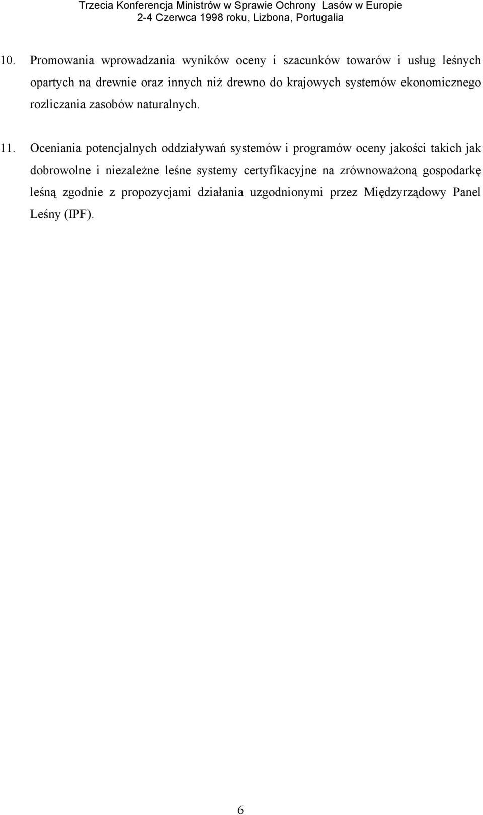 Oceniania potencjalnych oddziaływań systemów i programów oceny jakości takich jak dobrowolne i niezależne leśne