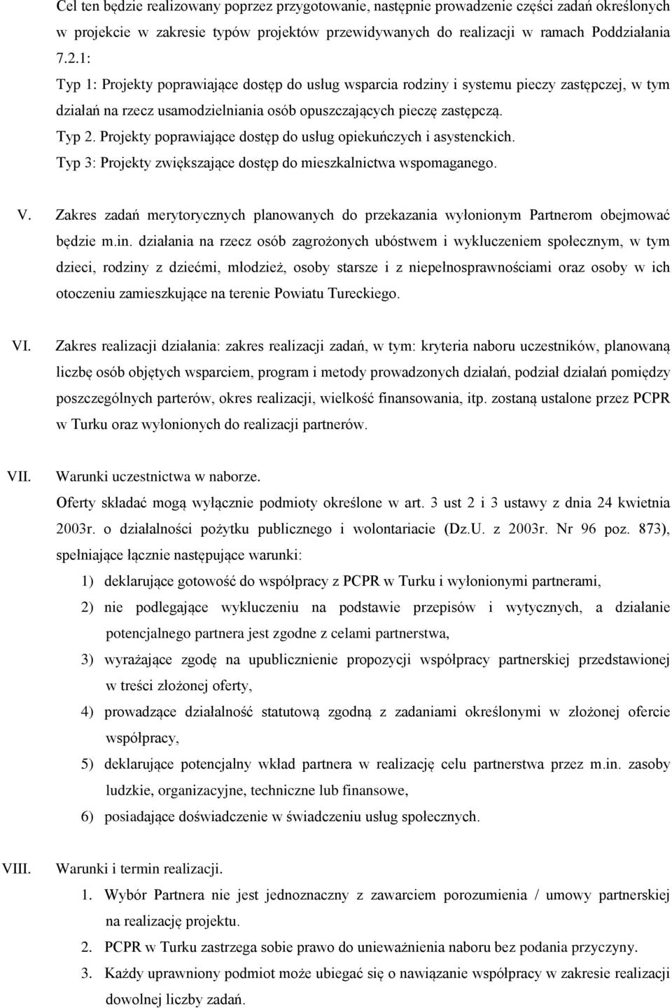 Projekty poprawiające dostęp do usług opiekuńczych i asystenckich. Typ 3: Projekty zwiększające dostęp do mieszkalnictwa wspomaganego. V.