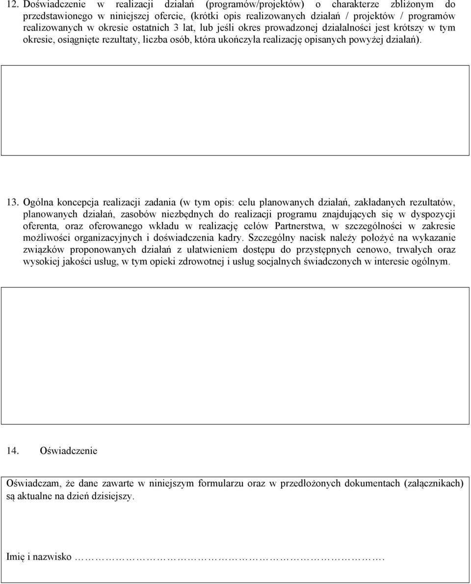 Ogólna koncepcja realizacji zadania (w tym opis: celu planowanych działań, zakładanych rezultatów, planowanych działań, zasobów niezbędnych do realizacji programu znajdujących się w dyspozycji