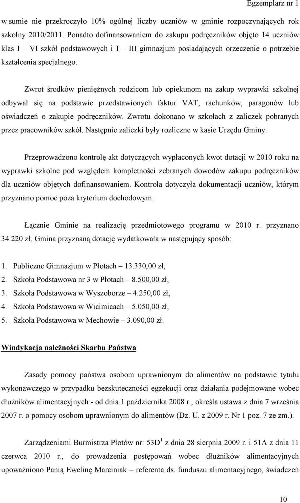 Zwrot środków pieniężnych rodzicom lub opiekunom na zakup wyprawki szkolnej odbywał się na podstawie przedstawionych faktur VAT, rachunków, paragonów lub oświadczeń o zakupie podręczników.