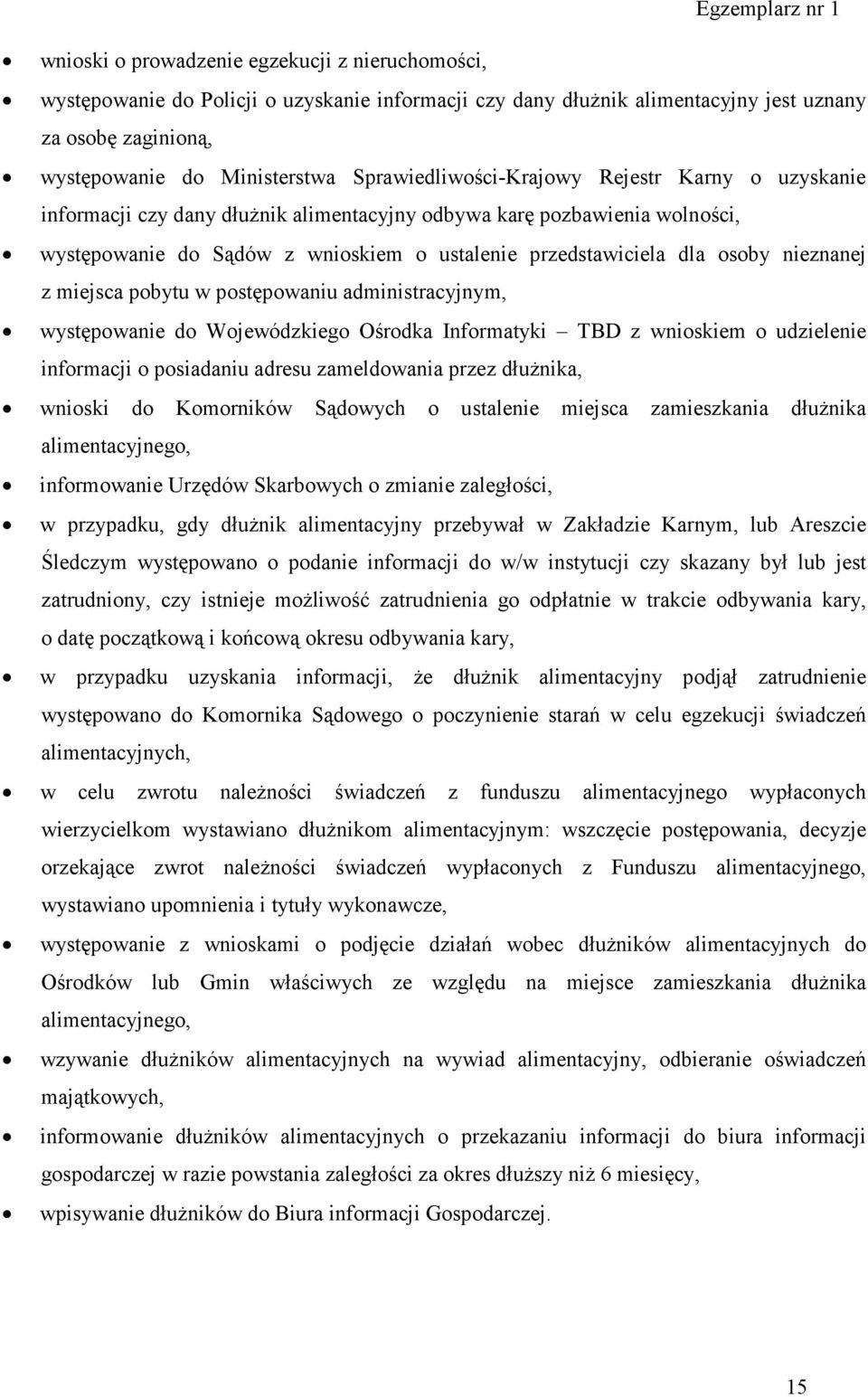 nieznanej z miejsca pobytu w postępowaniu administracyjnym, występowanie do Wojewódzkiego Ośrodka Informatyki TBD z wnioskiem o udzielenie informacji o posiadaniu adresu zameldowania przez dłużnika,