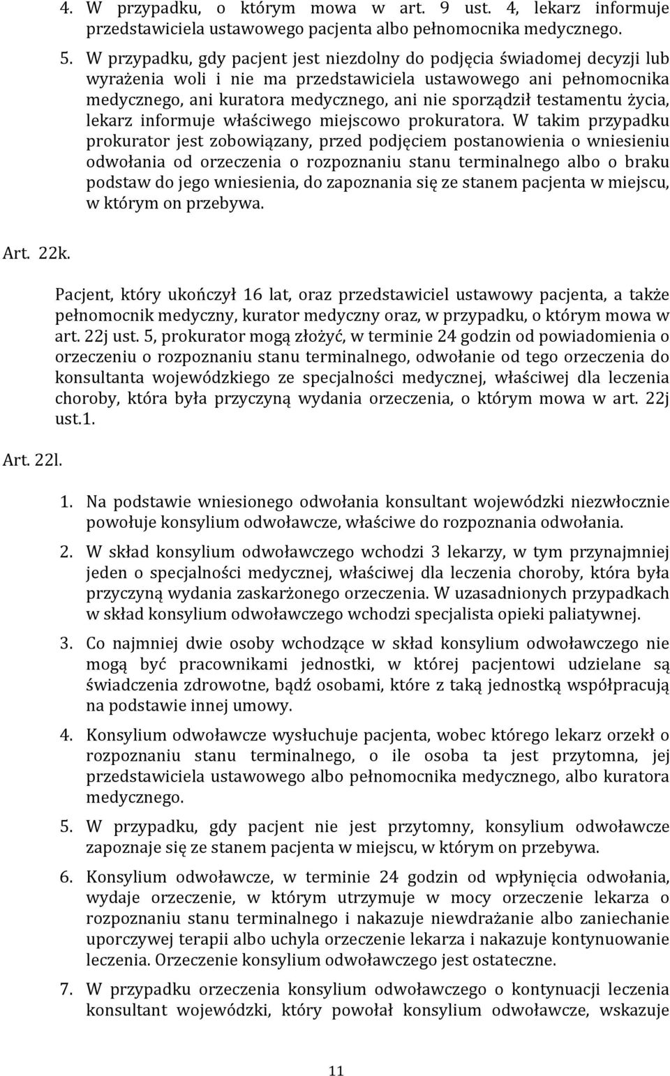 testamentu życia, lekarz informuje właściwego miejscowo prokuratora.