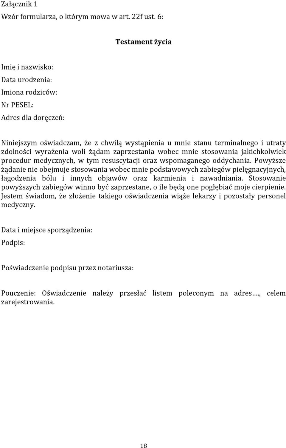 wyrażenia woli żądam zaprzestania wobec mnie stosowania jakichkolwiek procedur medycznych, w tym resuscytacji oraz wspomaganego oddychania.
