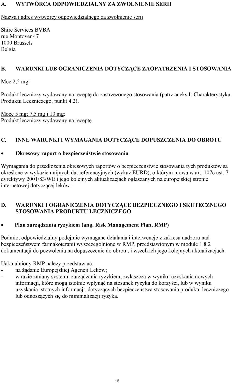 4.2). Moce 5 mg; 7,5 mg i 10 mg: Produkt leczniczy wydawany na receptę. C.