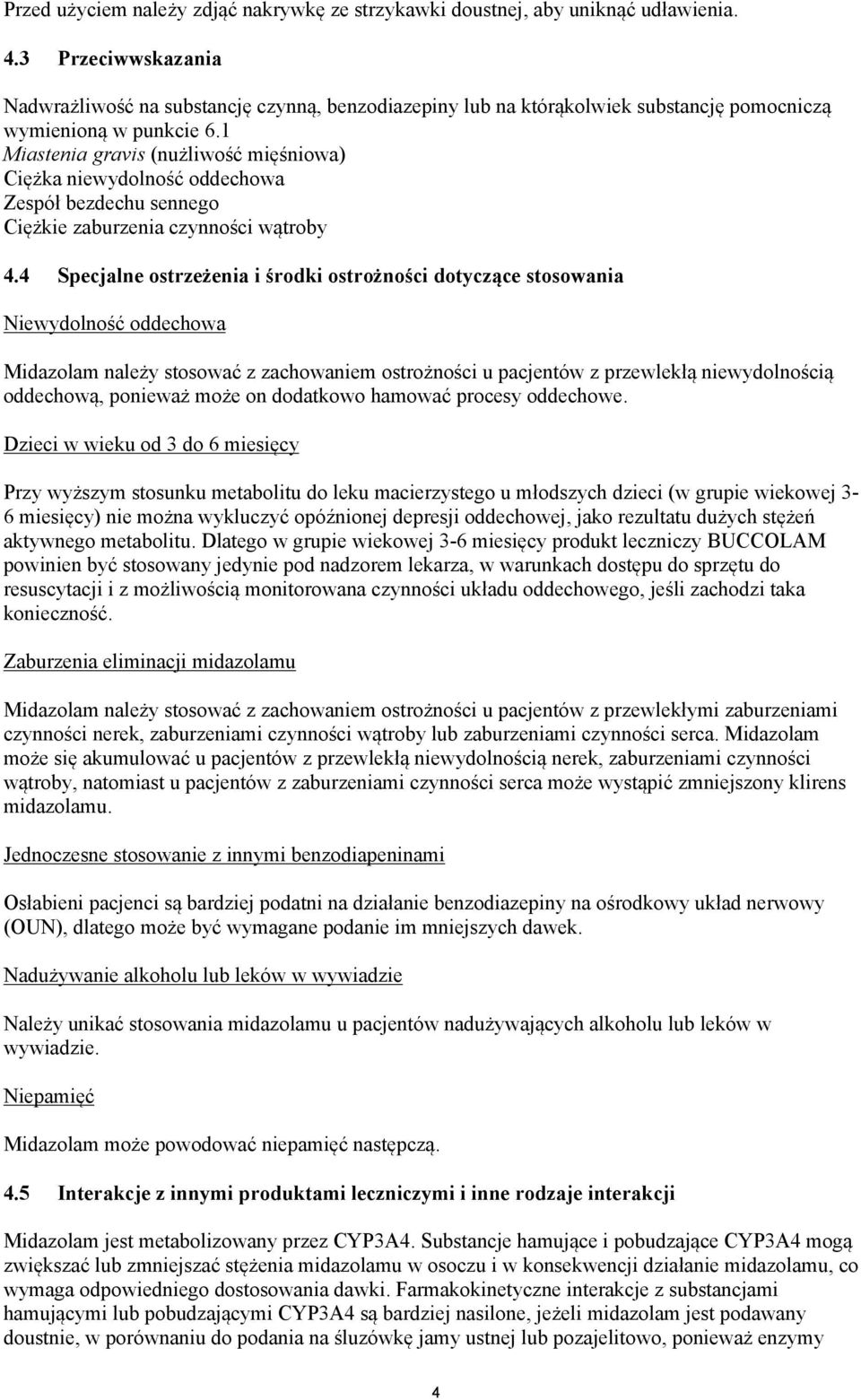 1 Miastenia gravis (nużliwość mięśniowa) Ciężka niewydolność oddechowa Zespół bezdechu sennego Ciężkie zaburzenia czynności wątroby 4.