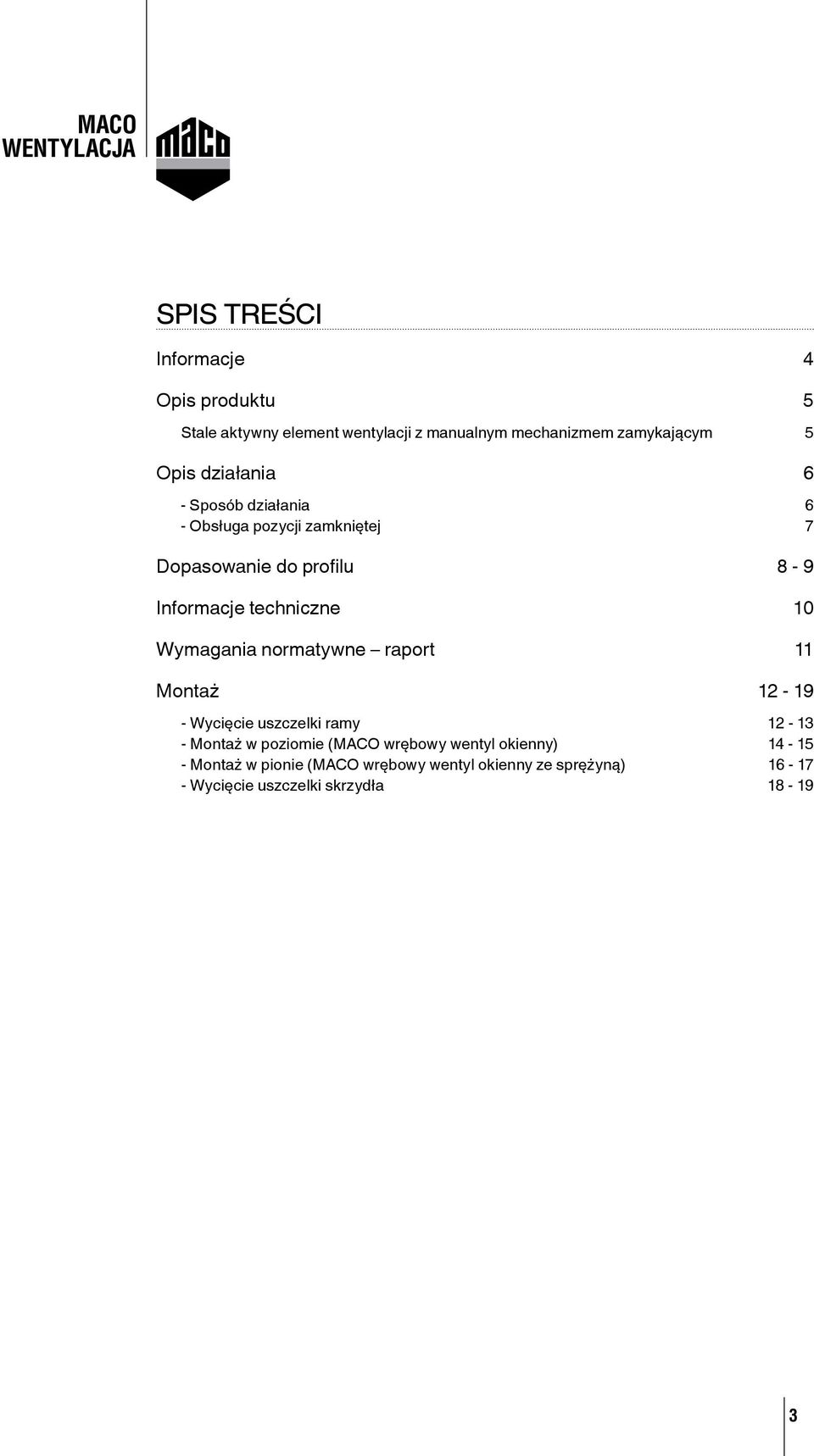 Wymagania normatywne raport 11 Montaż 12-19 - Wycięcie uszczelki ramy 12-13 - Montaż w poziomie (MACO wrębowy wentyl
