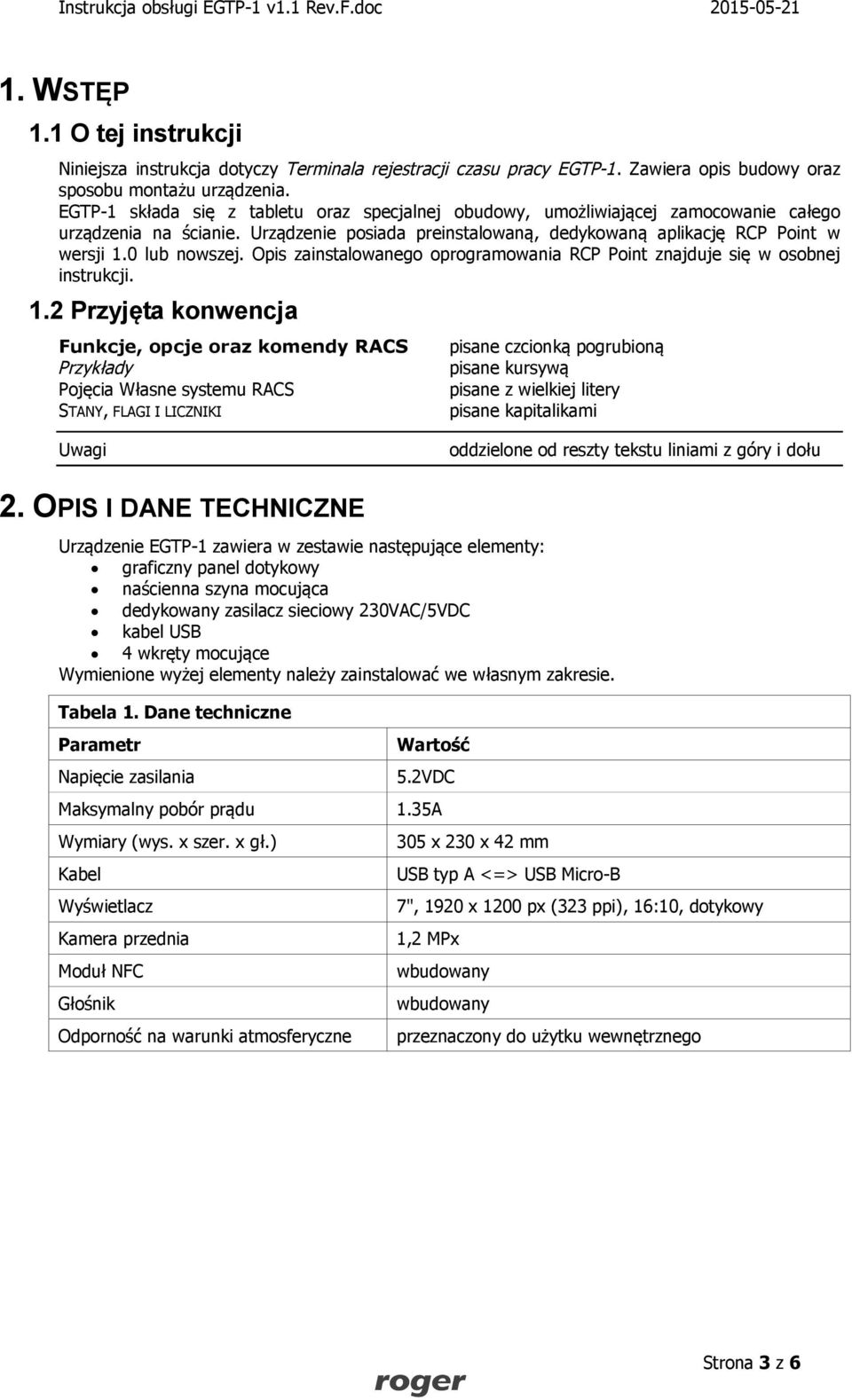 0 lub nowszej. Opis zainstalowanego oprogramowania RCP Point znajduje się w osobnej instrukcji. 1.