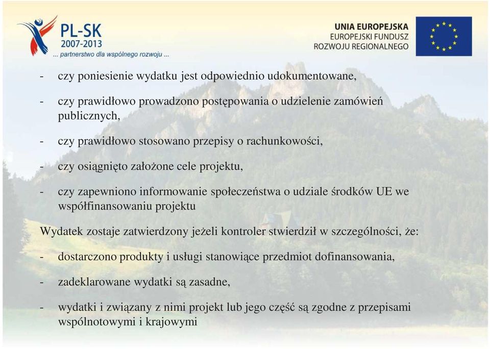 współfinansowaniu projektu Wydatek zostaje zatwierdzony jeŝeli kontroler stwierdził w szczególności, Ŝe: - dostarczono produkty i usługi stanowiące