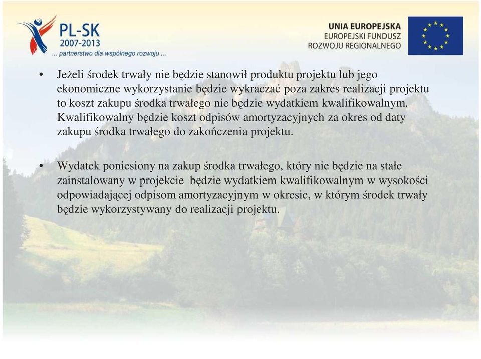 Kwalifikowalny będzie koszt odpisów amortyzacyjnych za okres od daty zakupu środka trwałego do zakończenia projektu.