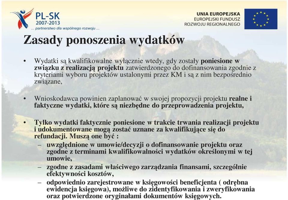 wydatki faktycznie poniesione w trakcie trwania realizacji projektu i udokumentowane mogą zostać uznane za kwalifikujące się do refundacji.