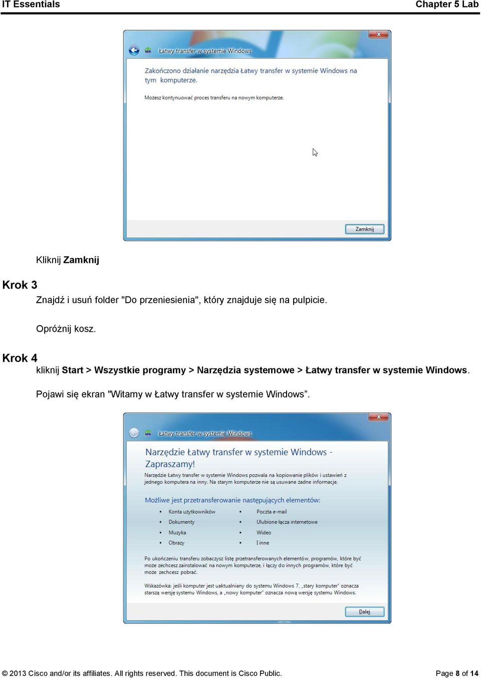 Krok 4 kliknij Start > Wszystkie programy > Narzędzia systemowe > Łatwy transfer w systemie