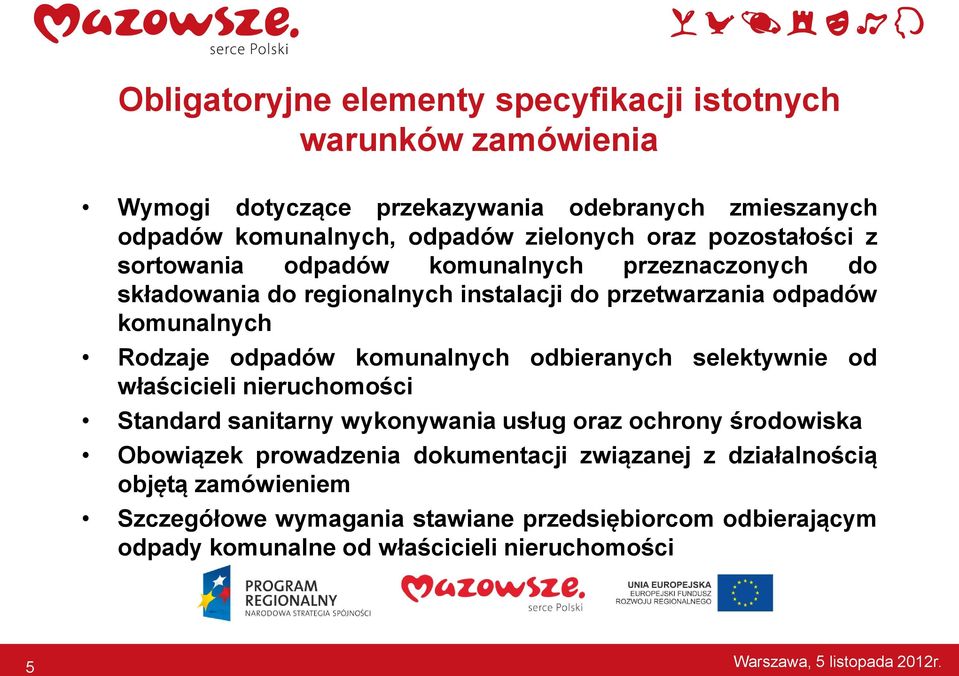 komunalnych odbieranych selektywnie od właścicieli nieruchomości Standard sanitarny wykonywania usług oraz ochrony środowiska Obowiązek prowadzenia dokumentacji