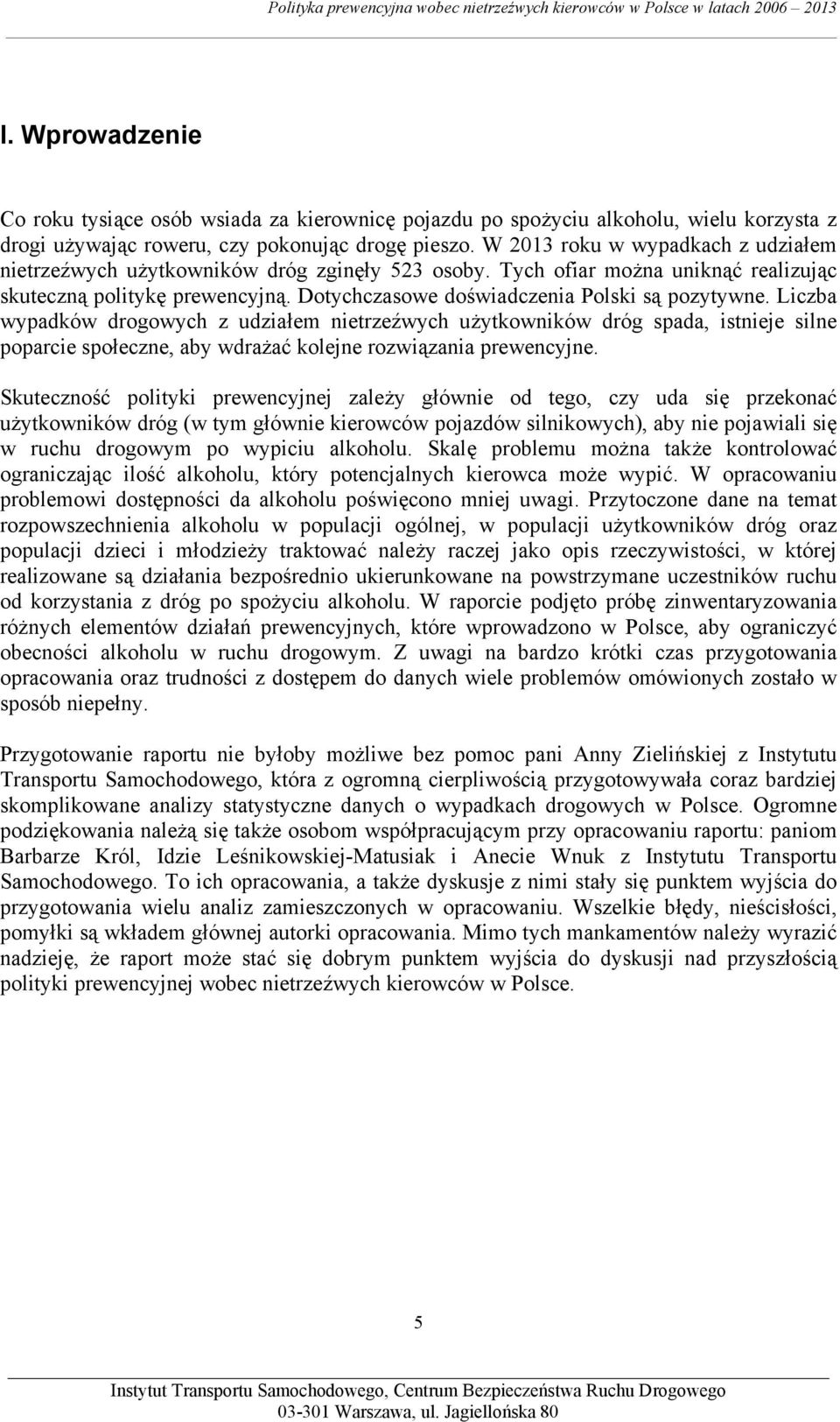 Dotychczasowe doświadczenia Polski są pozytywne.
