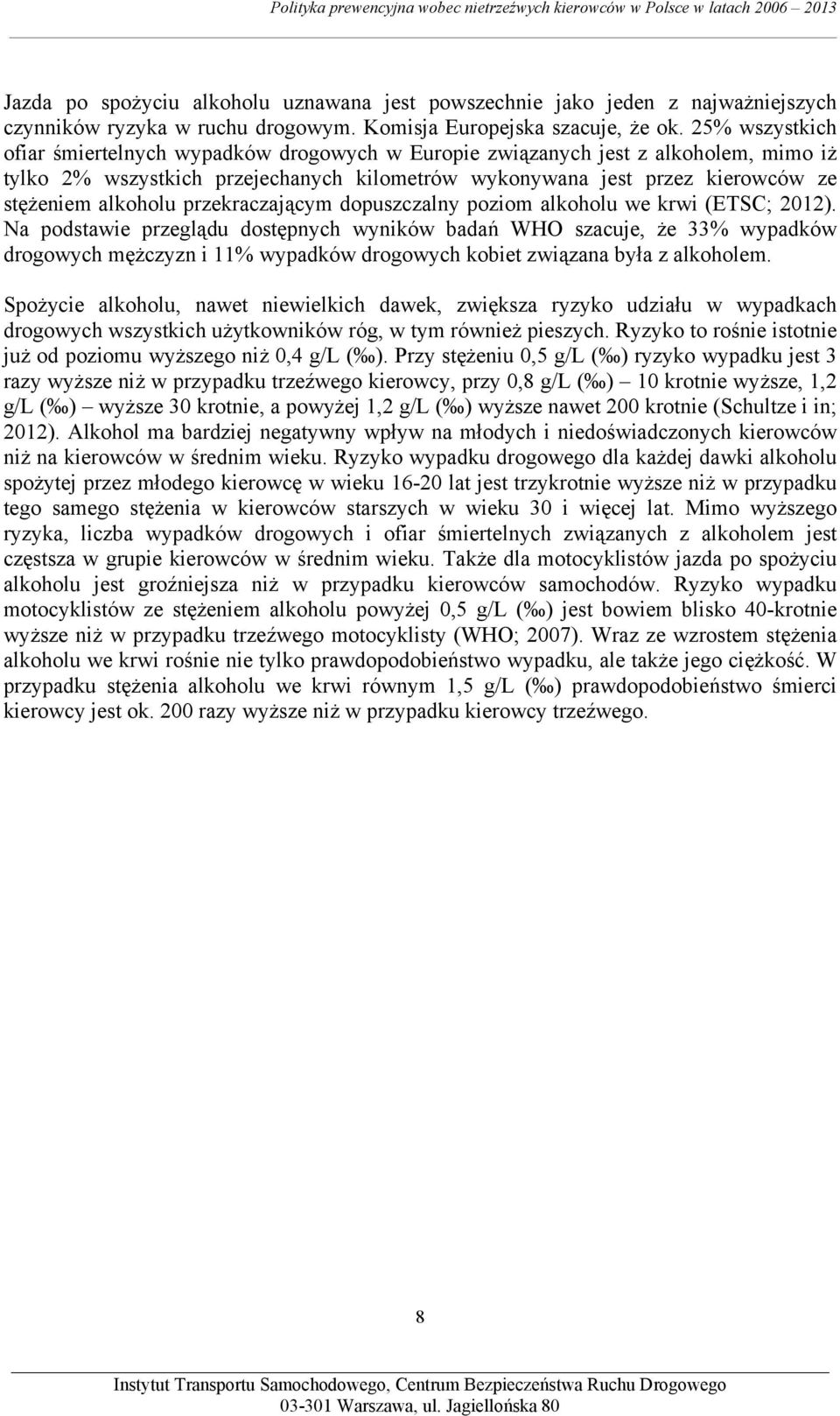 przekraczającym dopuszczalny poziom alkoholu we krwi (ETSC; 2012).