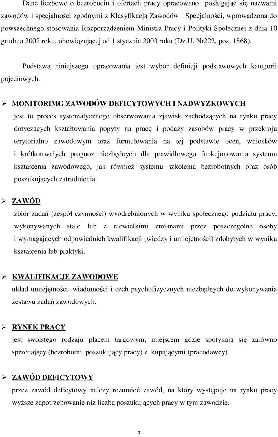 Podstawą niniejszego opracowania jest wybór definicji podstawowych kategorii MONITORIMG ZAWODÓW DEFICYTOWYCH I NADWYśKOWYCH jest to proces systematycznego obserwowania zjawisk zachodzących na rynku