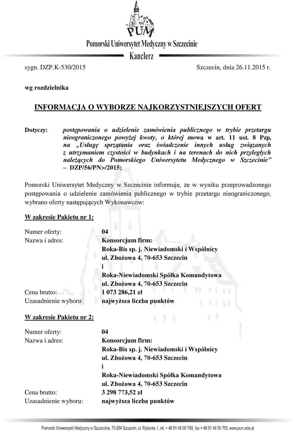 8 Pzp, na Usługę sprzątana oraz śwadczene nnych usług zwązanych z utrzymanem czystośc w budynkach na terenach do nch przyległych należących do Pomorskego Unwersytetu Medycznego w Szczecne