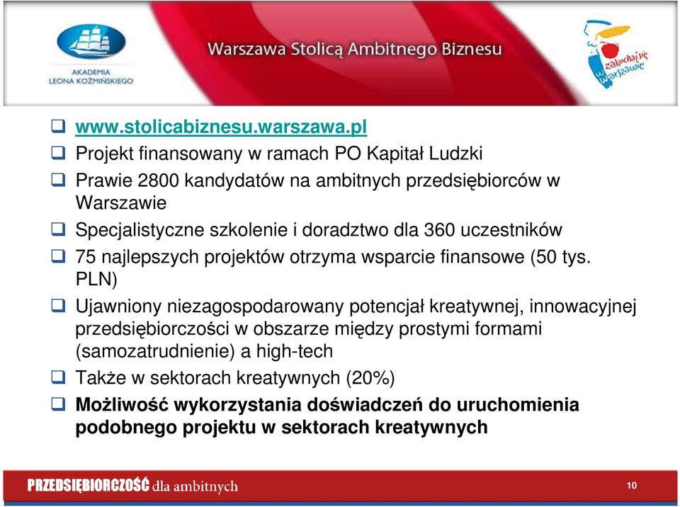 szkolenie i doradztwo dla 360 uczestników 75 najlepszych projektów otrzyma wsparcie finansowe (50 tys.