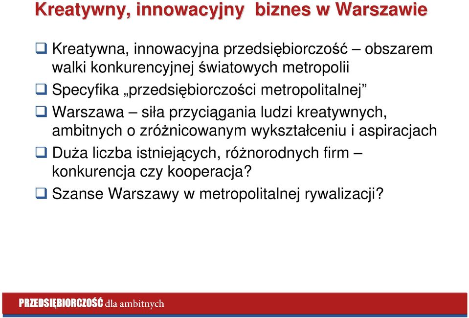 przyciągania ludzi kreatywnych, ambitnych o zróŝnicowanym wykształceniu i aspiracjach DuŜa liczba